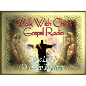 Walk With Christ Gospel Radio